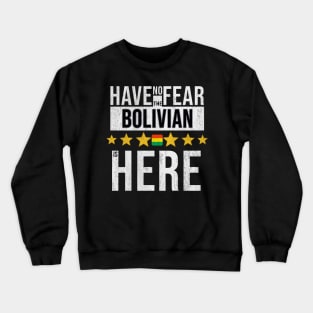 Have No Fear The Bolivian Is Here - Gift for Bolivian From Bolivia Crewneck Sweatshirt